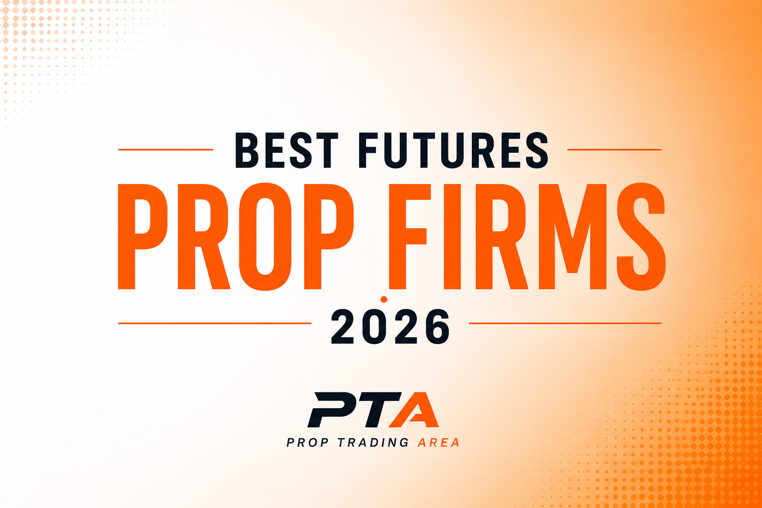 Best Futures Prop Firms 2026: Ranked by Pass Rate and Hidden Rules