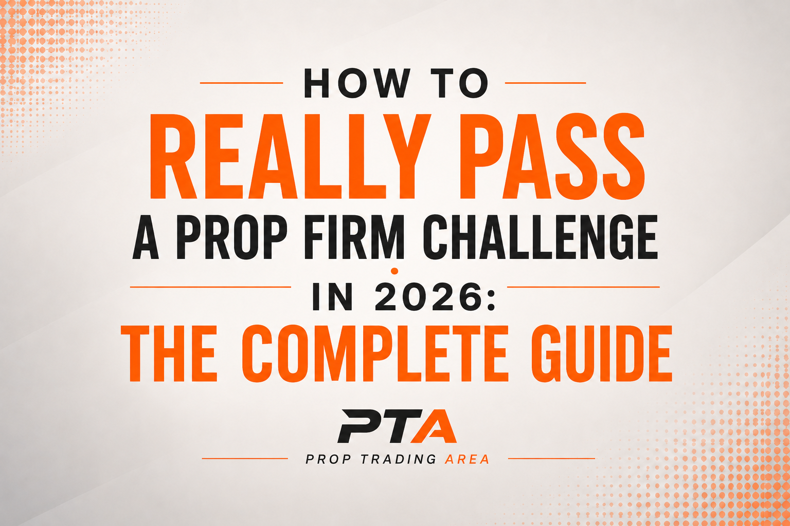 How to Really Pass a Prop Firm Challenge: The Complete Guide