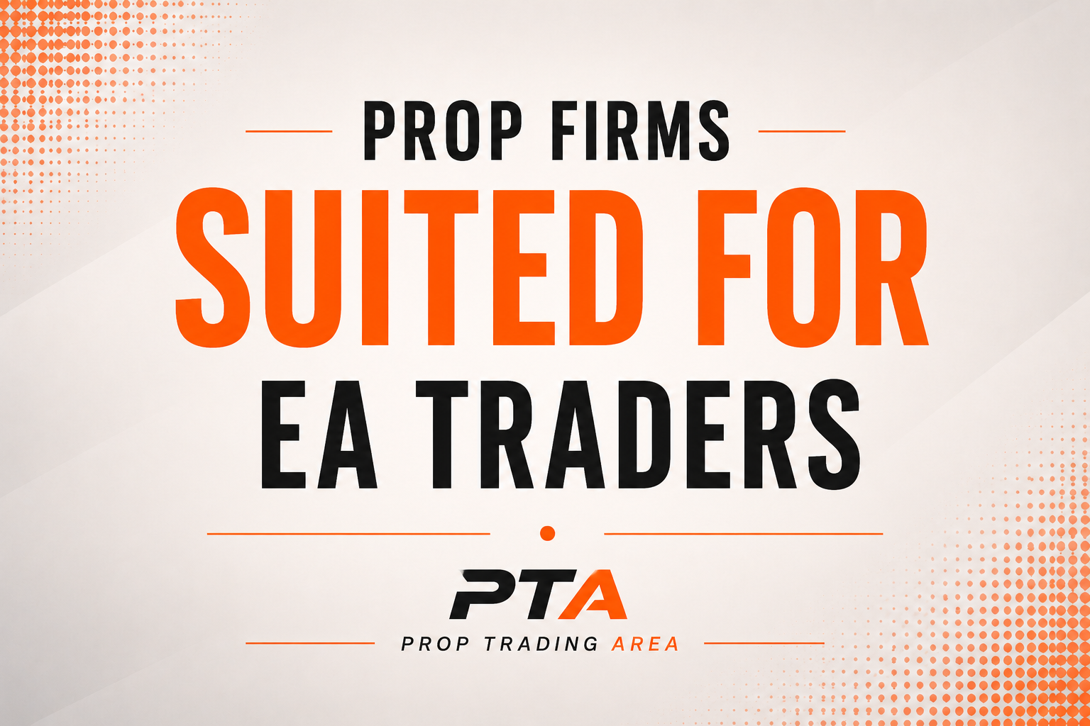 Prop Firms Best Suited for EA Traders