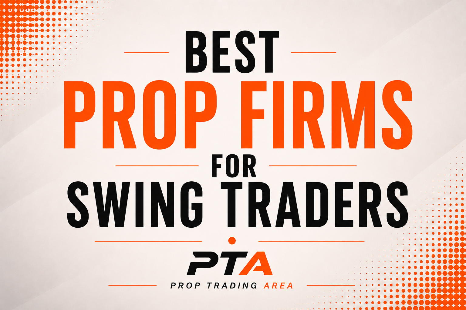 Best Prop Firms for Swing Traders 2026 - Forex & Futures