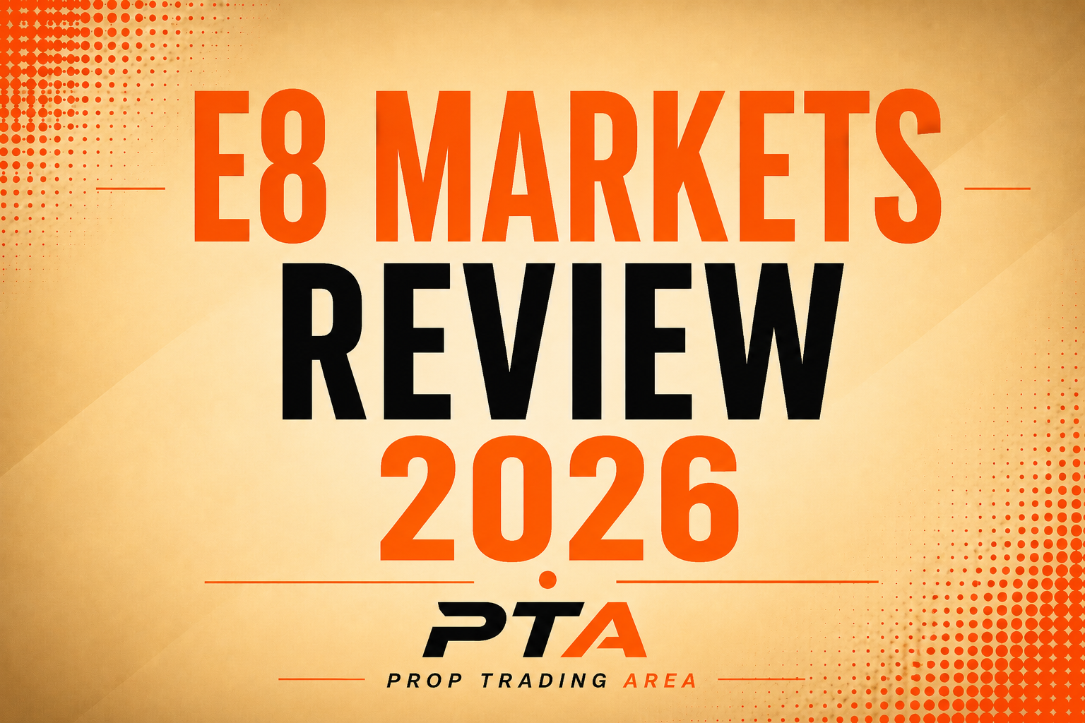 E8 Markets Review 2026 - The Prop Firm That Doesn't Try Too Hard