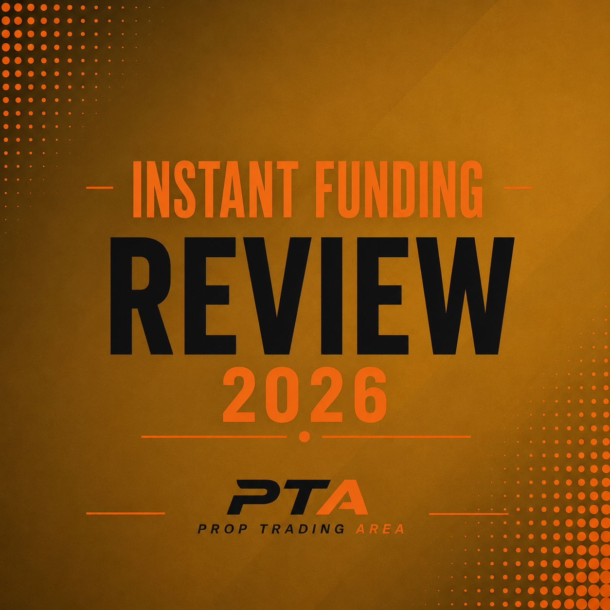 Instant Funding Review 2026 - No Evaluation, No Profit Target, One Drawdown Mechanic You Need to Understand