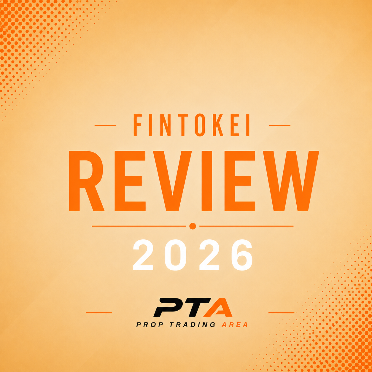 Fintokei Review 2026 - The Prop Firm With a Regulated Broker Behind It