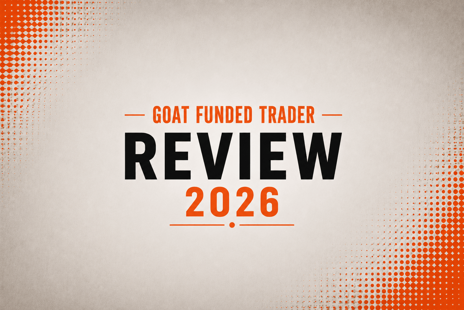 GOAT Funded Trader Review 2026 - $1 Entry, $11M in Payouts, and a 2.6 Trustpilot Rating That Tells a Different Story