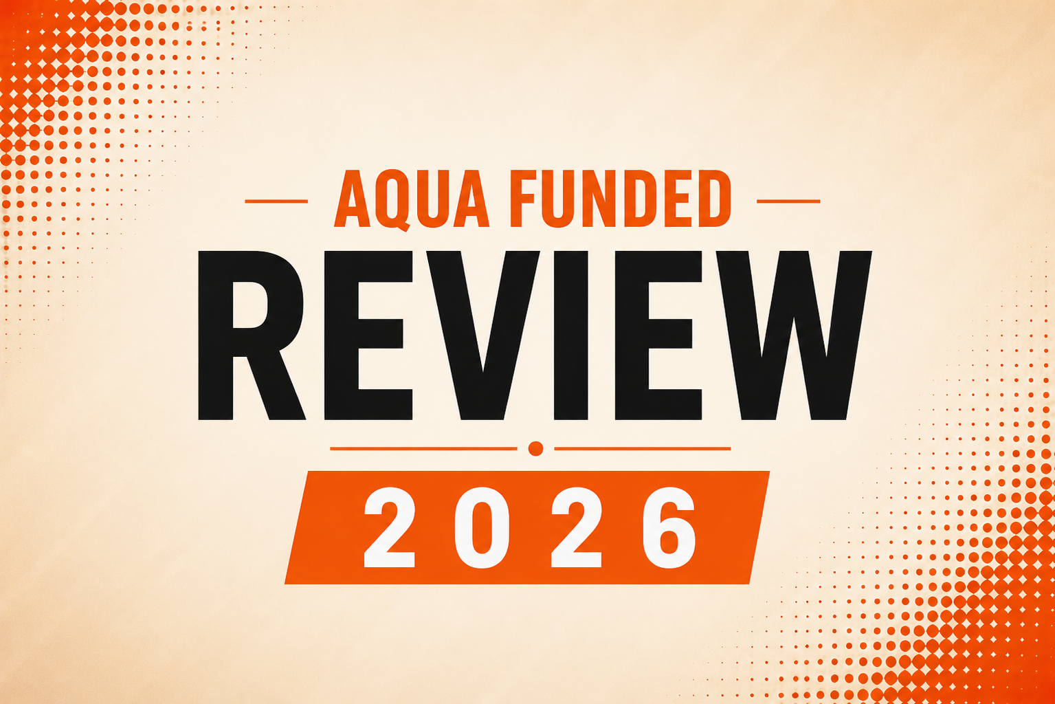 Aqua Funded Review 2026: 240,000 Traders, Budget Entry Prices, and Static Drawdown